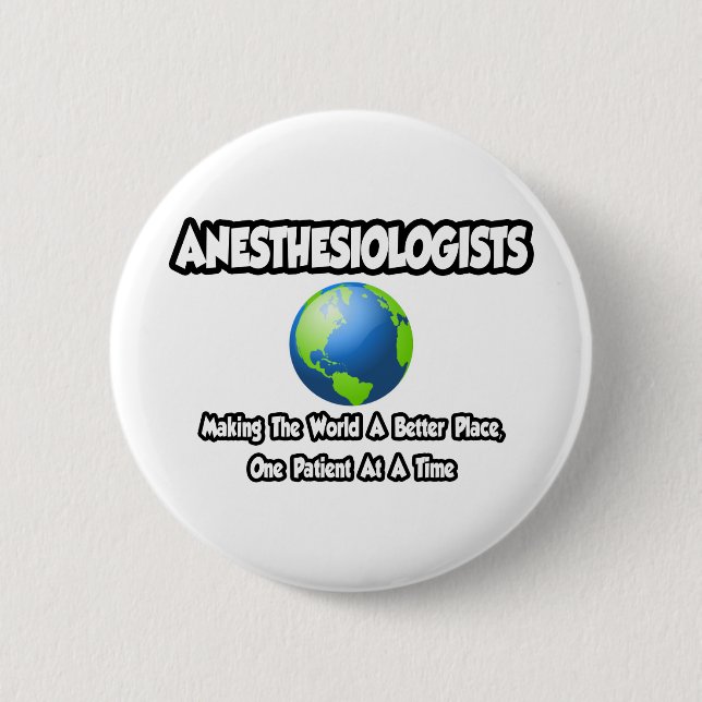 Anesthesiologists...World a Better Place 2 Inch Round Button (Front)