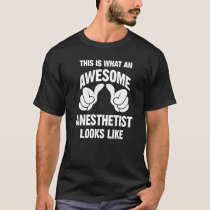 Anesthetist Awesome Looks Like Funny T-Shirt