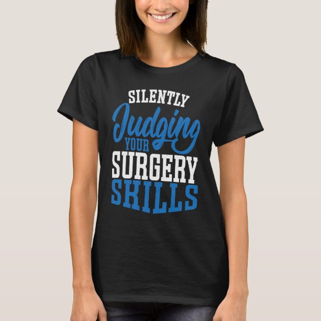 Anesthetist Silently Judging your Surgery Skills T-Shirt (Front)