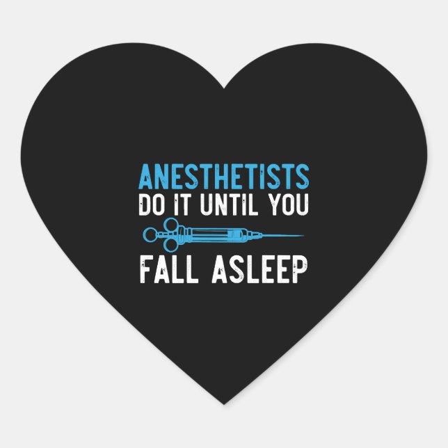 Anesthetists Do It Until You Fall Asleep Heart Sticker (Front)
