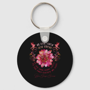 Aneurysm Awareness Flower We Don't Know How Strong Keychain