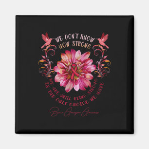 Aneurysm Awareness Flower We Don't Know How Strong Magnet