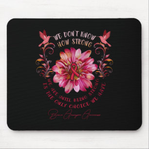 Aneurysm Awareness Flower We Don't Know How Strong Mouse Pad
