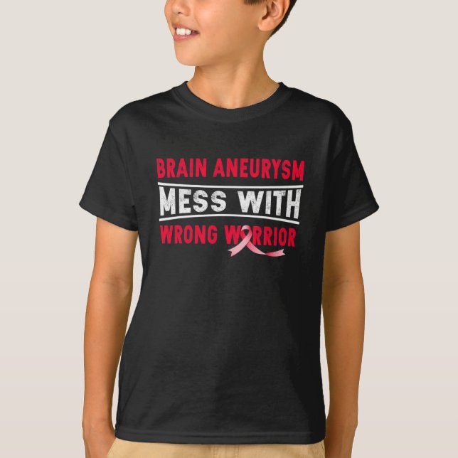 Aneurysm Mess With The Wrong Warrior  T-Shirt (Front)