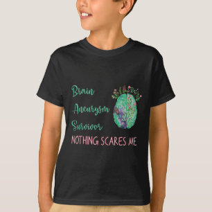 Aneurysm Survivor Nothing Scares Me 1 T-Shirt
