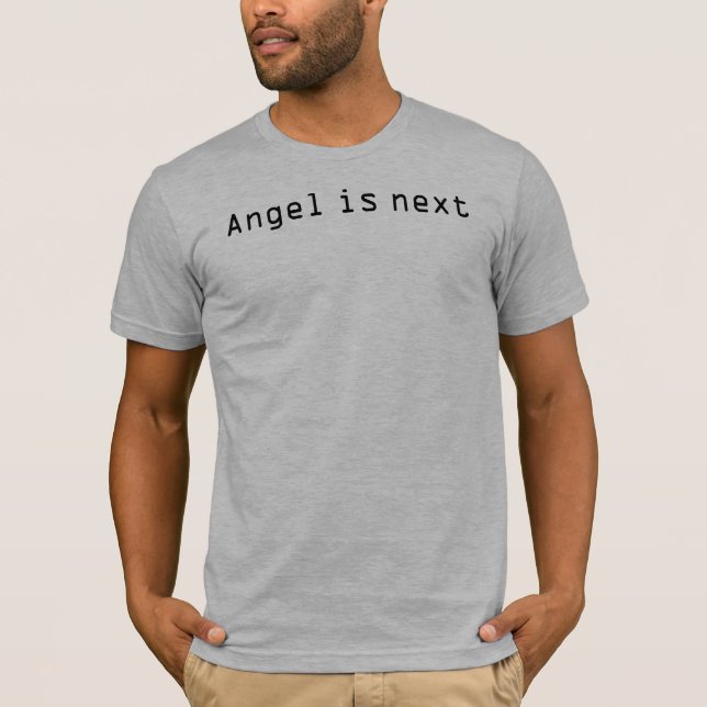 Angel is next T-Shirt (Front)