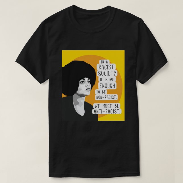 Angela Davis anti-racism quote T-Shirt (Design Front)