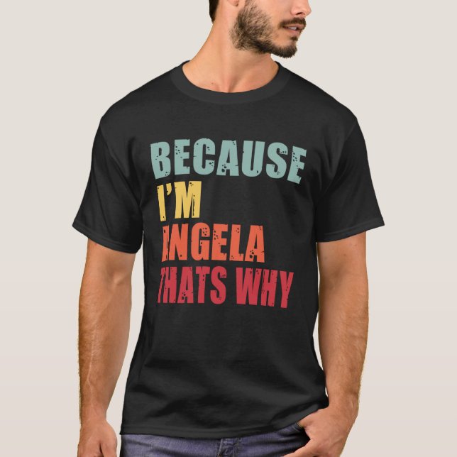 Angela I m Everyone is Talking About Angela T-Shirt (Front)