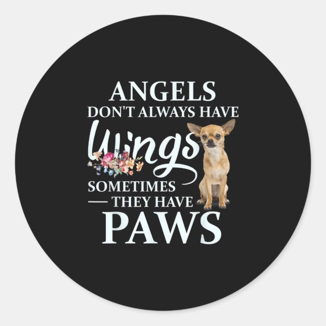 Angels Do Not Always Have Wings They Have Chihuahu Classic Round Sticker (Front)