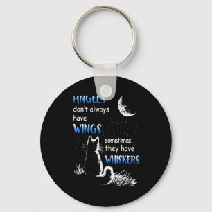 Angels Dont Always Have Wings They Have Whiskers  Keychain