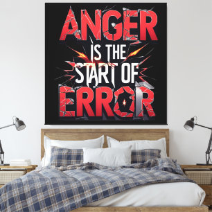 Anger is the Start of Error   Powerful Quote Canvas Print