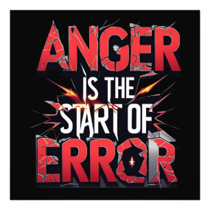 Anger is the Start of Error   Powerful Quote Photo Print