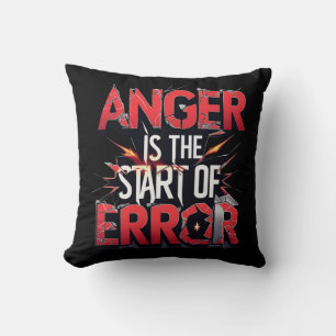 Anger is the Start of Error   Powerful Quote Throw Pillow