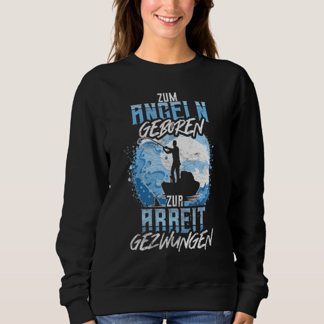 Angler For Fishing, Born To Work, Forced Sweatshirt (Front)