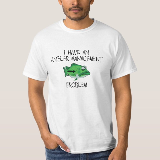 Angler Management Problem T-Shirt (Front)