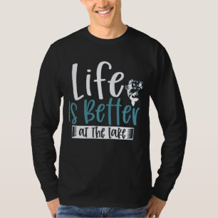 Angler Quote Life is better at the lake T-Shirt