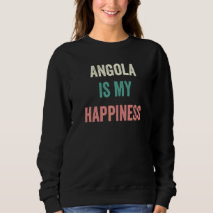 Angola Is My Happiness Sweatshirt