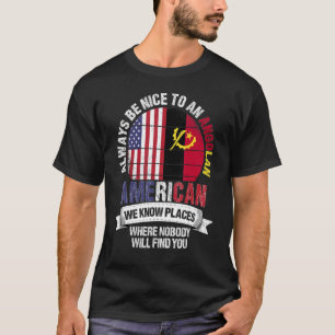 Angolan American We know Places where Angola Flag T-Shirt