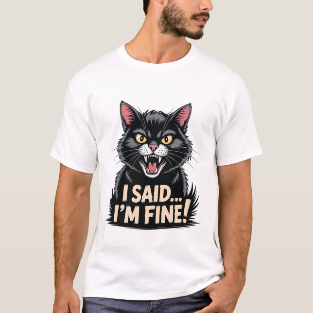 Angry Black Cat Meme I Said I’m Fine Funny Pet T-Shirt (Front)