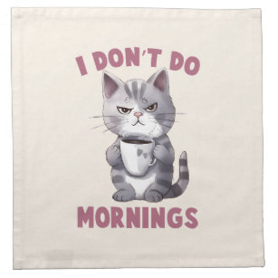 Angry Cat - I Don't Do Mornings Napkin