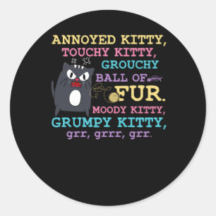 Angry Cat Kitten Lover Attitude Fur Pet Owner Grum Classic Round Sticker