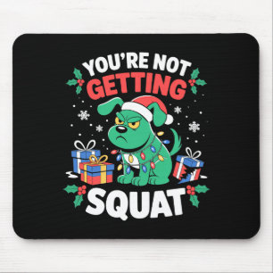 Angry Christmas Dog You're Not Getting Squat Holid Mouse Pad