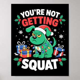 Angry Christmas Dog You're Not Getting Squat Holid Poster