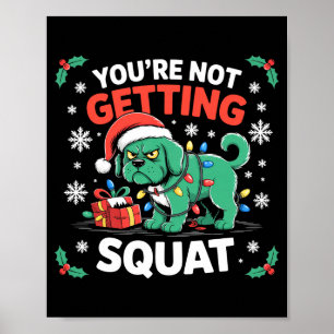 Angry Christmas Dog You're Not Getting Squat Holid Poster