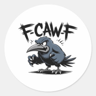 Angry Crow “F-CAW-F ” – Edgy Cartoon Bird Design Classic Round Sticker