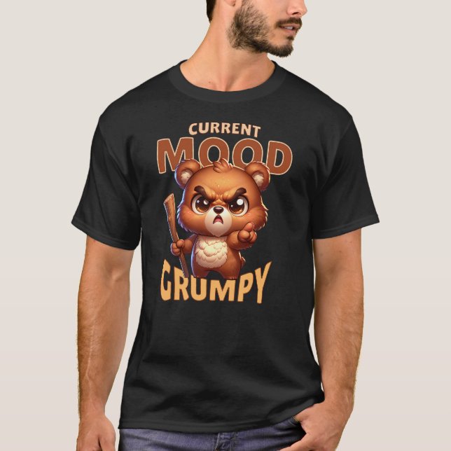 Angry cute bear actual mood grumpy but cute pookie T-Shirt (Front)