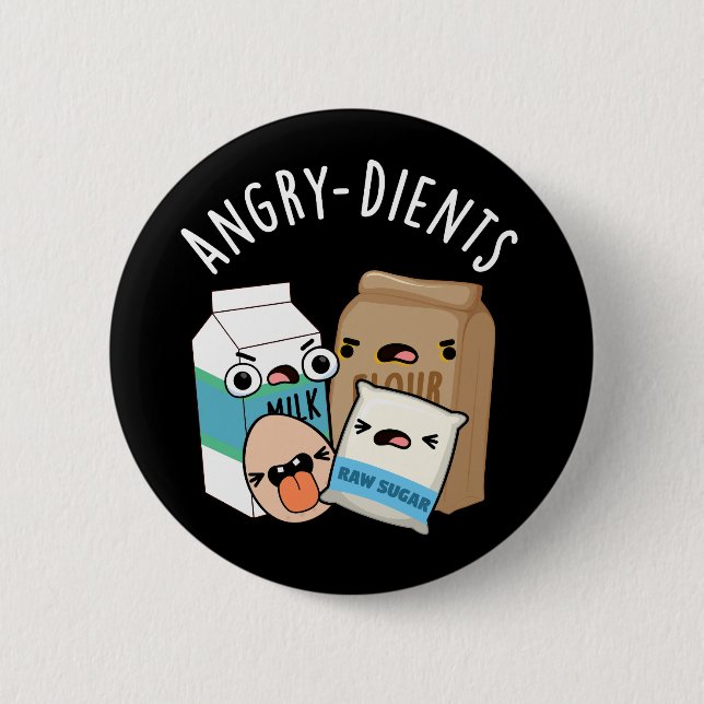Angry-dients Funny Baking Pun Dark BG 2 Inch Round Button (Front)