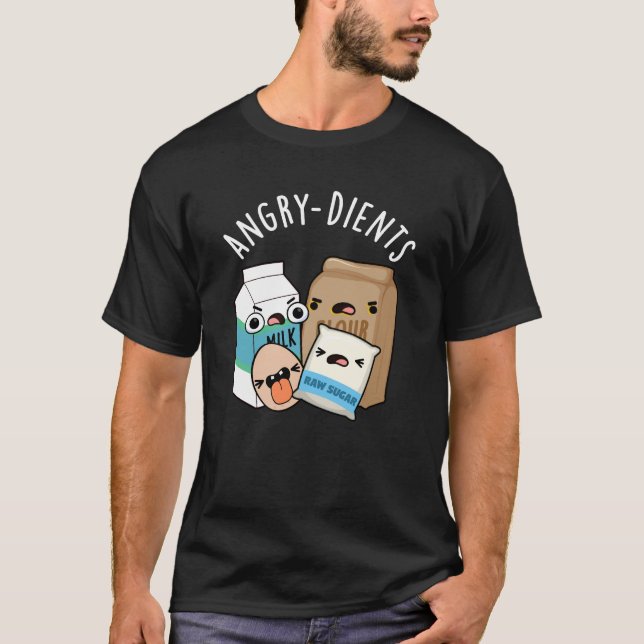 Angry-dients Funny Baking Pun Dark BG T-Shirt (Front)