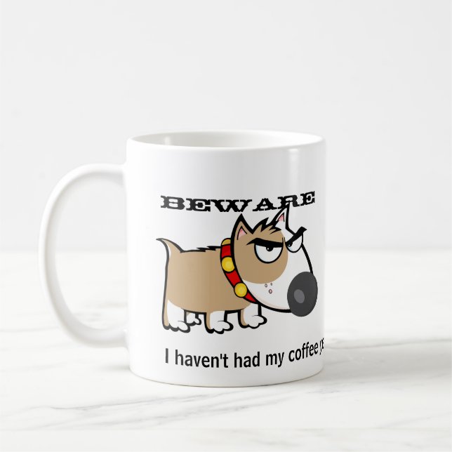 Angry Dog - Beware! I Haven't Had My Coffee Yet Coffee Mug (Left)