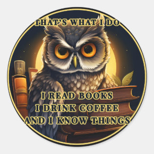 Angry Owl I read books, drink coffee I know things Classic Round Sticker
