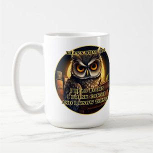 Angry Owl I read books, drink coffee I know things Coffee Mug