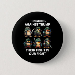 Angry Penguins Against Trump Their Fight Is Our Fi 2 Inch Round Button