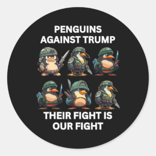 Angry Penguins Against Trump Their Fight Is Our Fi Classic Round Sticker