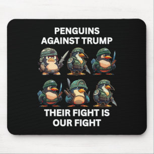 Angry Penguins Against Trump Their Fight Is Our Fi Mouse Pad