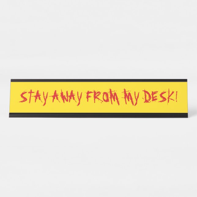 Angry, Red "STAY AWAY FROM MY DESK!" on Yellow Desk Name Plate (Front)