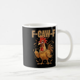 Angry Rooster F Caw F Funny Chicken Attitude  Coffee Mug
