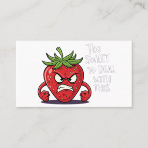 Angry Strawberry – "Too Sweet to Deal with This" Business Card