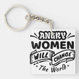 Angry Woman Will Change the World Keychain