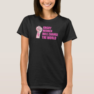 Angry Women Will Change The World Pro Choice Femin T-Shirt