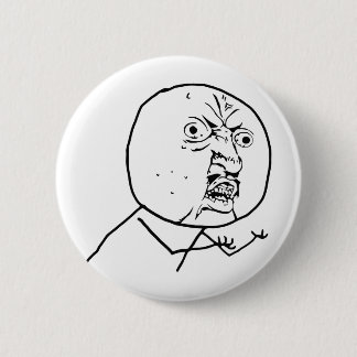 Angry Y U No face 2 Inch Round Button