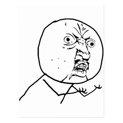 angry_y_u_no_face_post_card-r7173b509fdd140e4b06d57f905a86bf6_vgbaq_8byvr_512.jpg