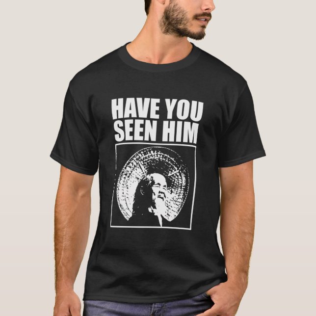 Animal Chin Have You Seen Him T-Shirt (Front)