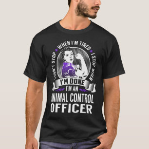 Animal Control Officer Stop When I'm Done T-Shirt