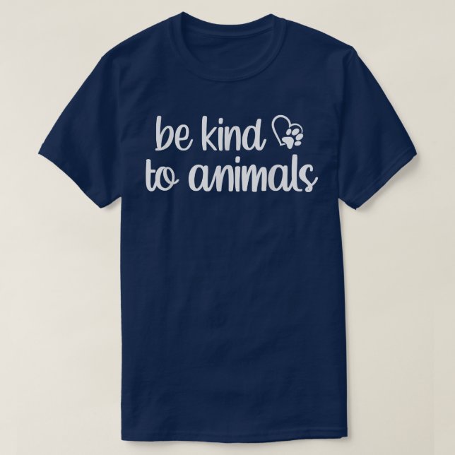 Animal Lover Be Kind to Animals Cute Graphic  T-Shirt (Design Front)