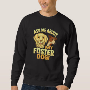Animal Rescue Dog Rescue Foster Dog For A Dog Resc Sweatshirt