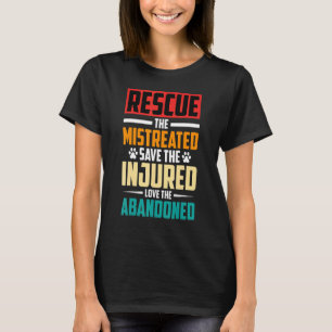 Animal Rescue The Mistreated Cat Rescuers Pet Resc T-Shirt